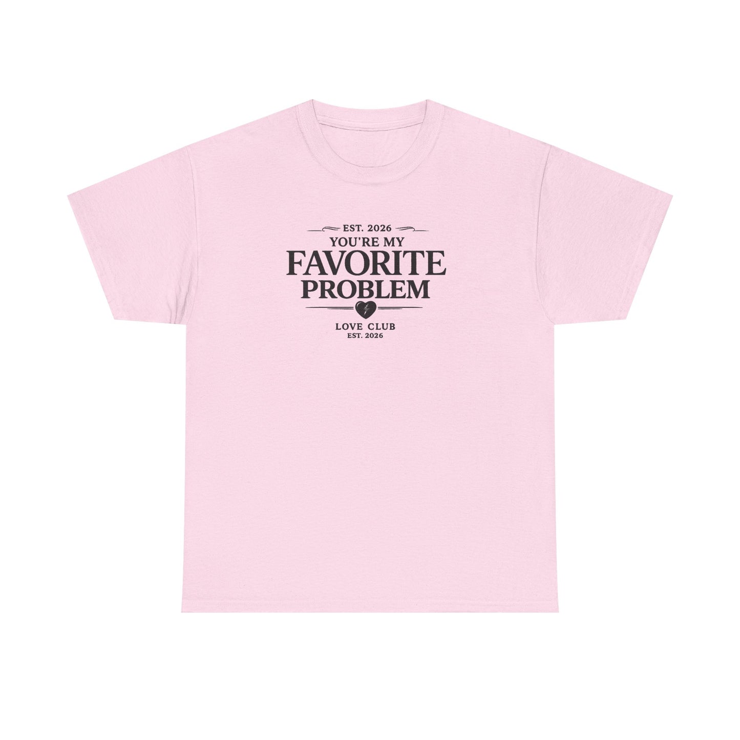 You’re My Favorite Problem Graphic Tee