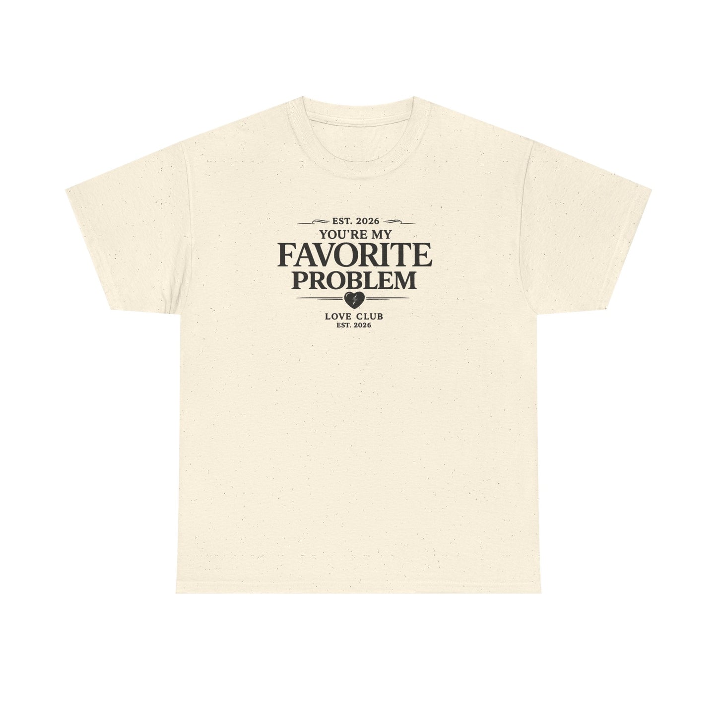 You’re My Favorite Problem Graphic Tee