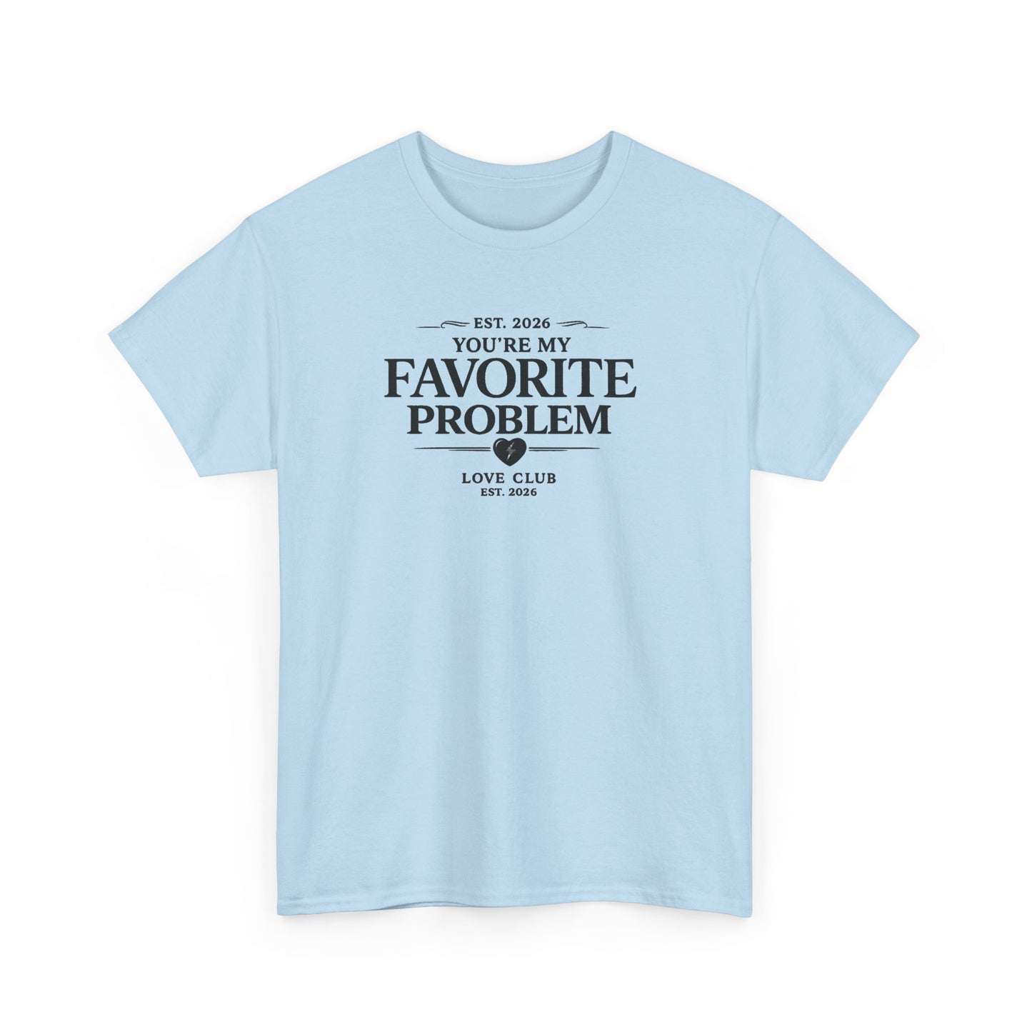 You’re My Favorite Problem Graphic Tee