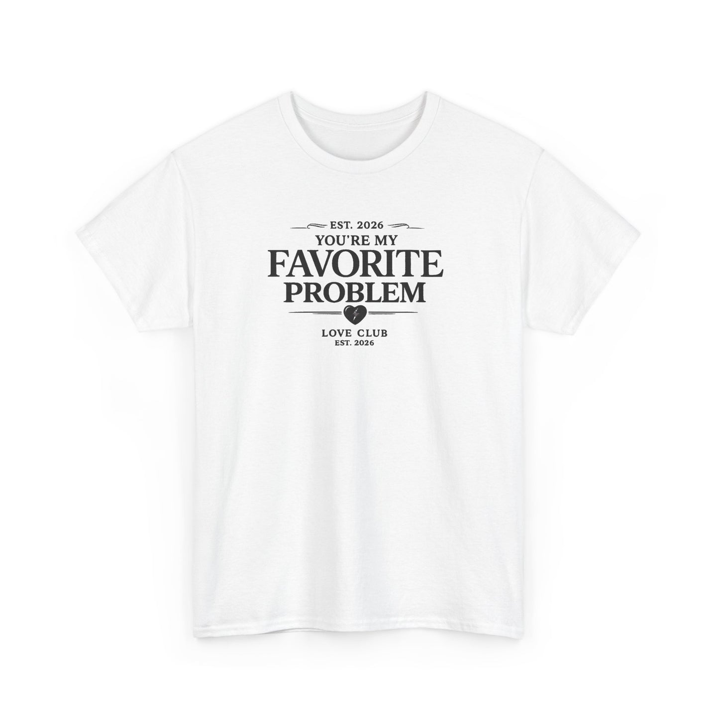 You’re My Favorite Problem Graphic Tee