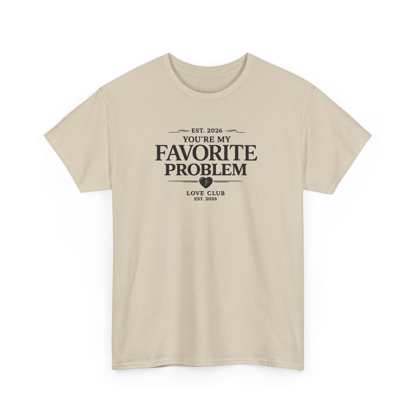 You’re My Favorite Problem Graphic Tee